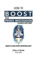 How To Boost Your Private Investigation Business: Make $1,000 Every Working Day!