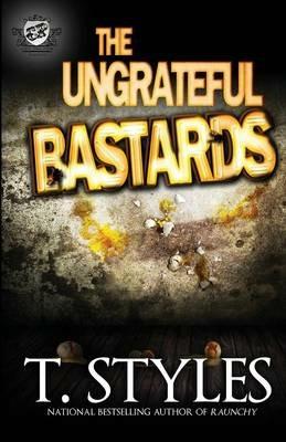 The Ungrateful Bastards (the Cartel Publications Presents) - T Styles - cover