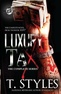 Luxury Tax: The Complete Series (The Cartel Publications Presents) - T Styles,Toy Styles - cover
