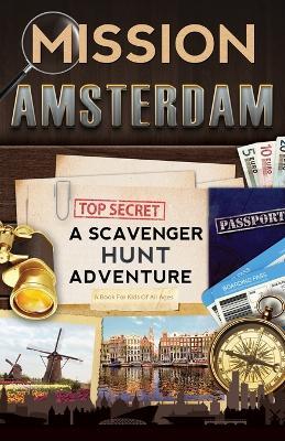 Mission Amsterdam: A Scavenger Hunt Adventure (Travel Book For Kids) - Catherine Aragon - cover