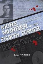 More Murder in the Fourth Corner: True Stories of Whatcom & Skagit Counties' Earliest Homicides
