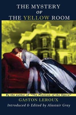 The Mystery of the Yellow Room - Gaston LeRoux,Alastair Gray - cover