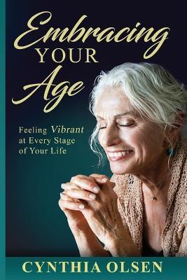 Embracing your Age - Cynthia Olsen - cover