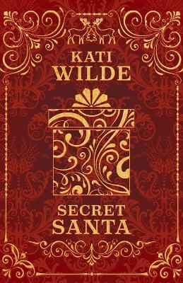 Secret Santa & All He Wants For Christmas - Kati Wilde - cover