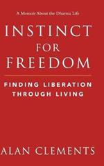 Instinct for Freedom: Finding Liberation Through Living