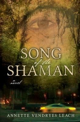 Song of the Shaman - Annette Vendryes Leach - cover