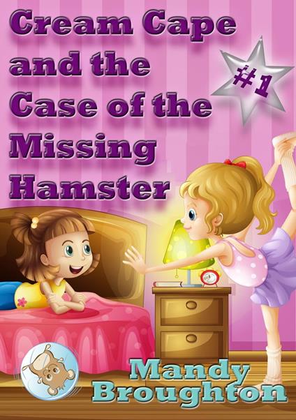 Cream Cape and the Case of the Missing Hamster: #1 - Mandy Broughton - ebook