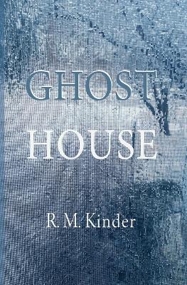 Ghost House - R M Kinder - cover