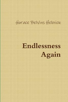 Endlessness Again - Horace Helmick - cover