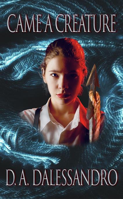 Came A Creature - D. A. D'Alessandro - ebook