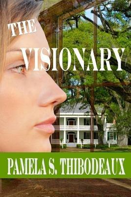 The Visionary - Pamela S Thibodeaux - cover