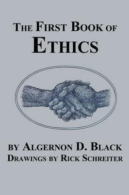The First Book of Ethics - Algernon D. Black - cover