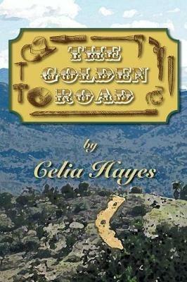 The Golden Road - Celia Hayes - cover