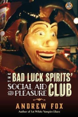 The Bad Luck Spirits' Social Aid and Pleasure Club - Andrew Fox - cover