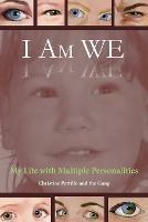 I Am WE: My Life with Multiple Personalities - Christine Pattillo - cover