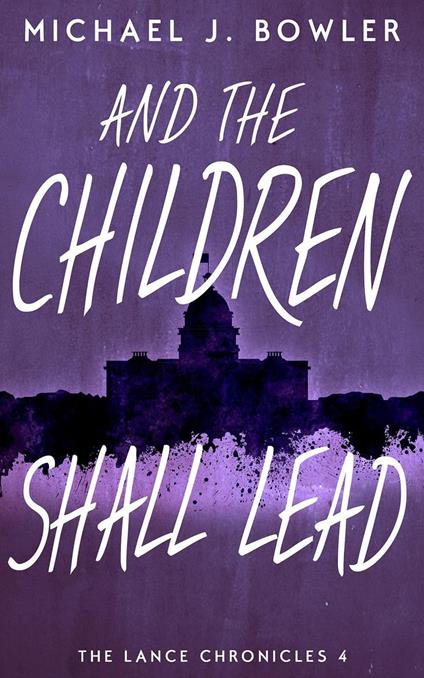 And The Children Shall Lead - Michael J. Bowler - ebook