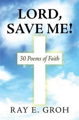 Lord, Save Me! - Ray E Groh - cover
