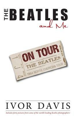 Beatles and Me on Tour, the - Ivor Davis - cover