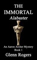 THE IMMORTAL Alabaster: An Aaron Archer Mystery Book 1 - Glenn Rogers - cover