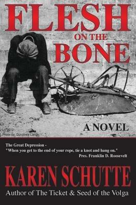 Flesh on the Bone: 3rd in a Trilogy of an American Family Immigration Saga - Karen L Schutte - cover