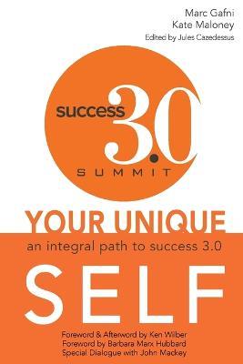 Your Unique Self: An Integral Path to Success 3.0 - Marc Gafni,Kate Maloney - cover