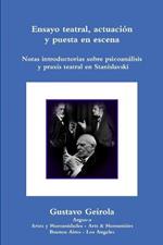 Ensayo teatral, actuacion y puesta en escena. Stanislavski, psicoanalisis y praxis teatral