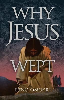 Why Jesus Wept - Reno Omokri - cover