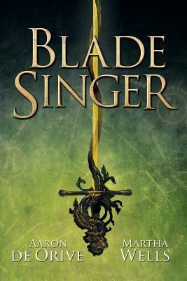 Blade Singer - Aaron De Orive,Martha Wells - cover