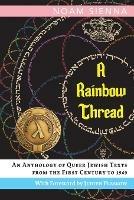 A Rainbow Thread: An Anthology of Queer Jewish Texts from the First Century to 1969 - Noam Sienna - cover