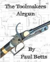 The Toolmakers Airgun - Paul Betts - cover