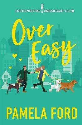 Over Easy: A feel good romantic comedy - Pamela Ford - cover