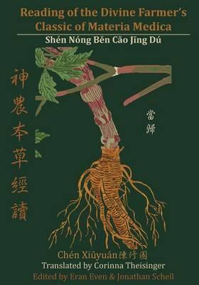 Reading of the Divine Farmer's Classic of Materia Medica: Shen Nong Ben Cao Jing Du ?????? - Corinna Theisinger - cover