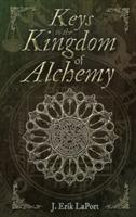Keys to the Kingdom of Alchemy: Unlocking the Secrets of Basil Valentine's Stone (Hardcover Color Edition)