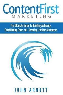 Content First Marketing - John Arnott - cover