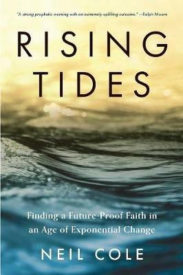 Rising Tides: Finding a Future-Proof Faith in an Age of Exponential Change - Neil Cole - cover