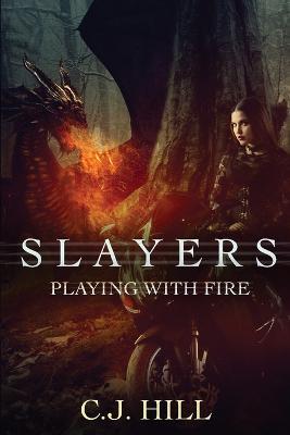 Slayers: Playing With Fire - C J Hill - cover