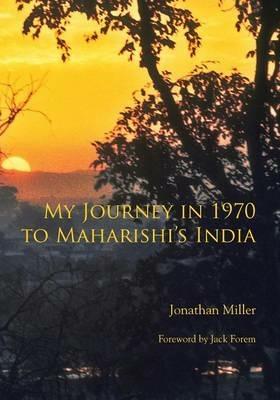 My Journey in 1970 to Maharishi's India - Jonathan L Miller - cover