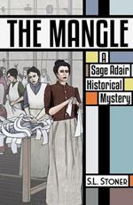 The Mangle: A Sage Adair Historical Mystery
