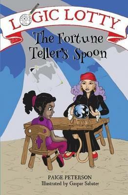 Logic Lotty: The Fortune Teller's Spoon - Paige Peterson - cover