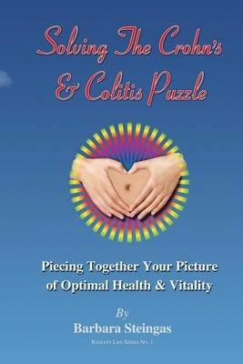 Solving The Crohn's & Colitis Puzzle: Piecing Together Your Picture of Optimal Health & Vitality - Barbara Steingas - cover