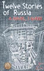Twelve Stories of Russia: A novel, I guess