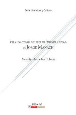Para Una Teoria del Arte En Historia y Estilo de Jorge Manach - Yaneidys Arencibia Coloma - cover