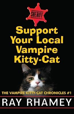Support Your Local Vampire Kitty-Cat - Ray Rhamey - cover