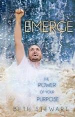 Emerge: The Power of Your Purpose
