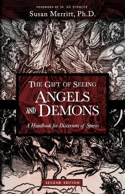 The Gift of Seeing Angels and Demons: A Handbook for Discerners of Spirits - Susan Merritt - cover