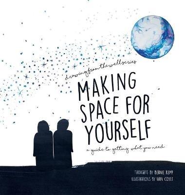 Making Space for Yourself: A guide to getting what you need - Bernie Kemp - cover