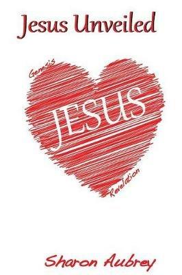 Jesus Unveiled - Sharon Aubrey - cover