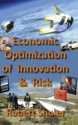 Economic Optimization of Innovation and Risk - Robert Shuler - cover