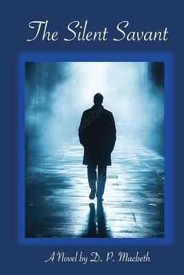 The Silent Savant - D P Macbeth - cover