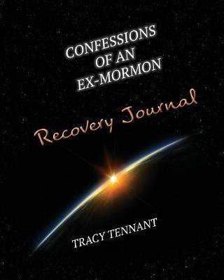 Confessions of an Ex-Mormon Recovery Journal - Tracy Tennant - cover